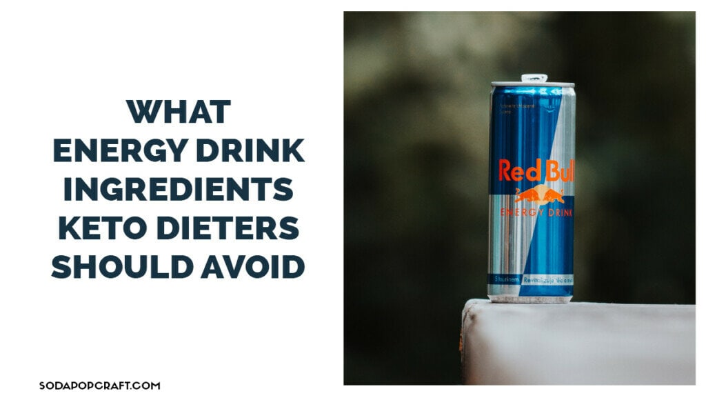 What Energy Drink Ingredients Keto Dieters Should Avoid