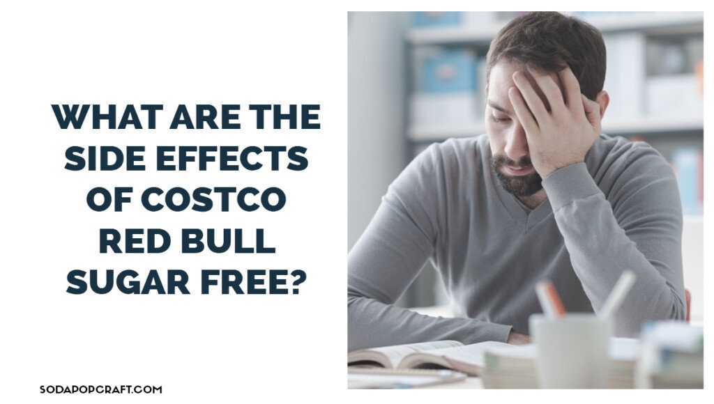 What are the side effects of Costco Red Bull Sugar Free