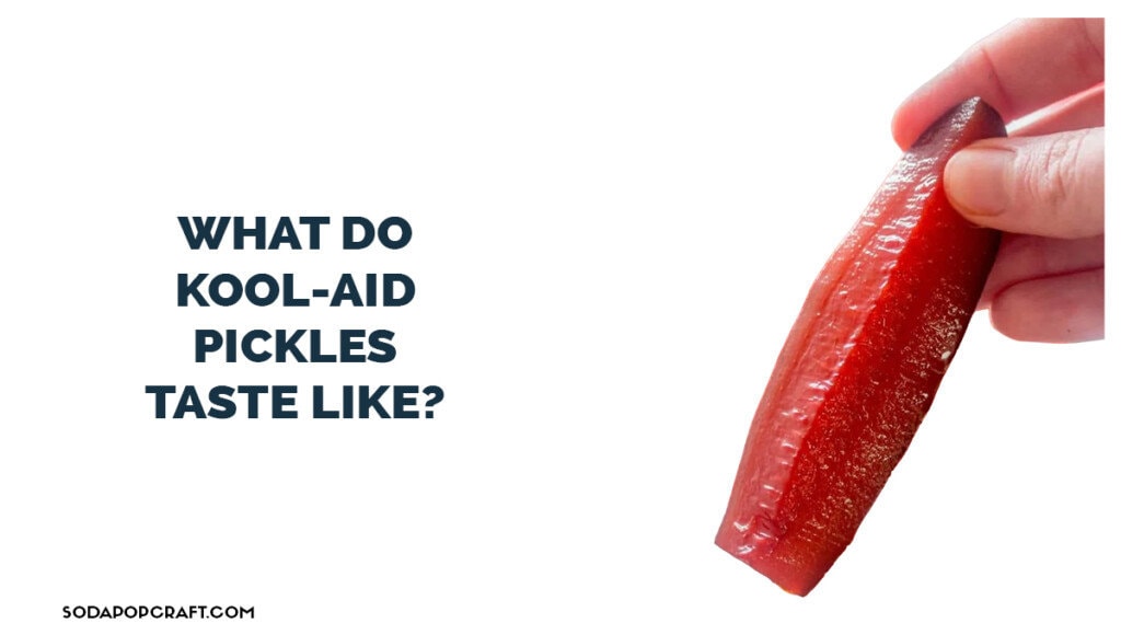 What do Kool-Aid pickles taste like