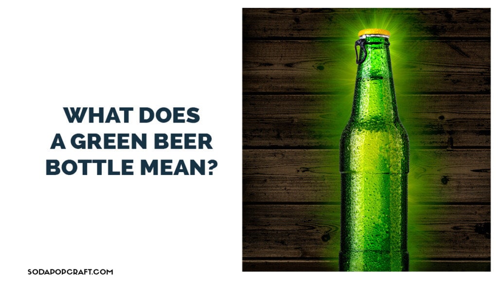What does a green beer bottle mean