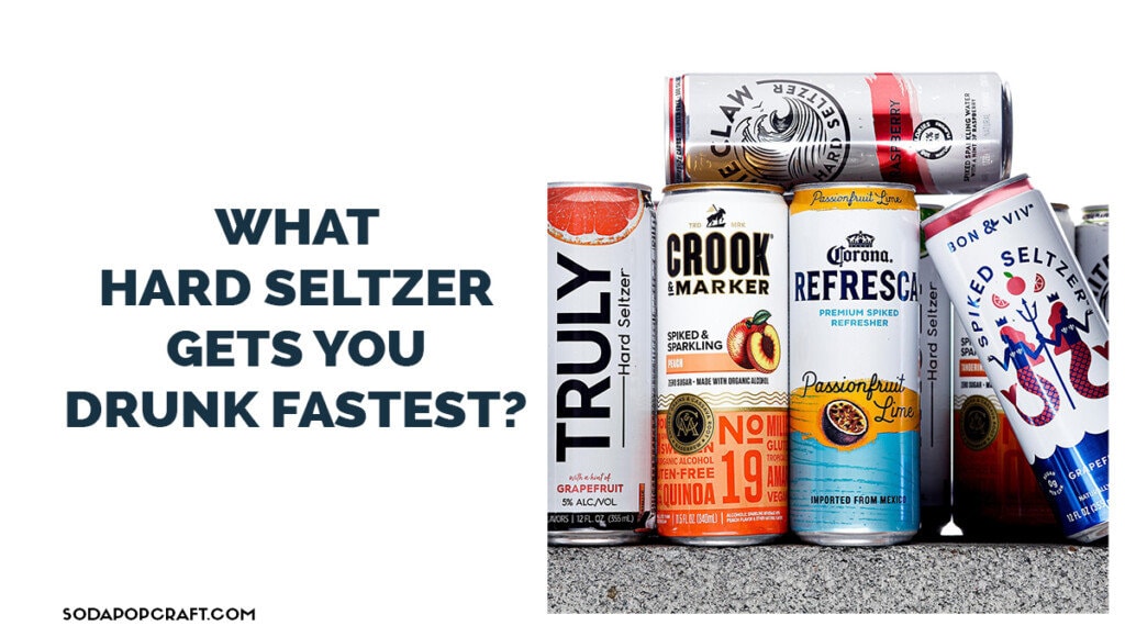 What hard Seltzer Gets You Drunk Fastest