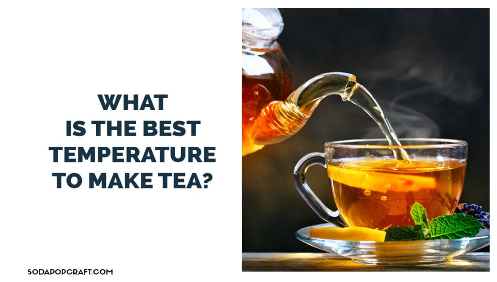What is the best temperature to make tea