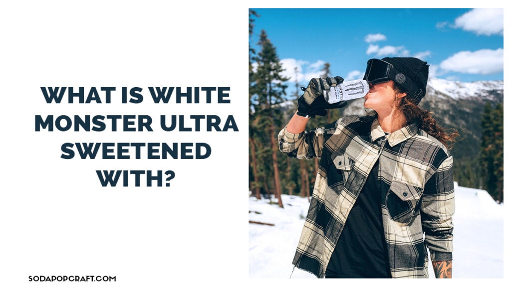 What is white Monster ultra sweetened with