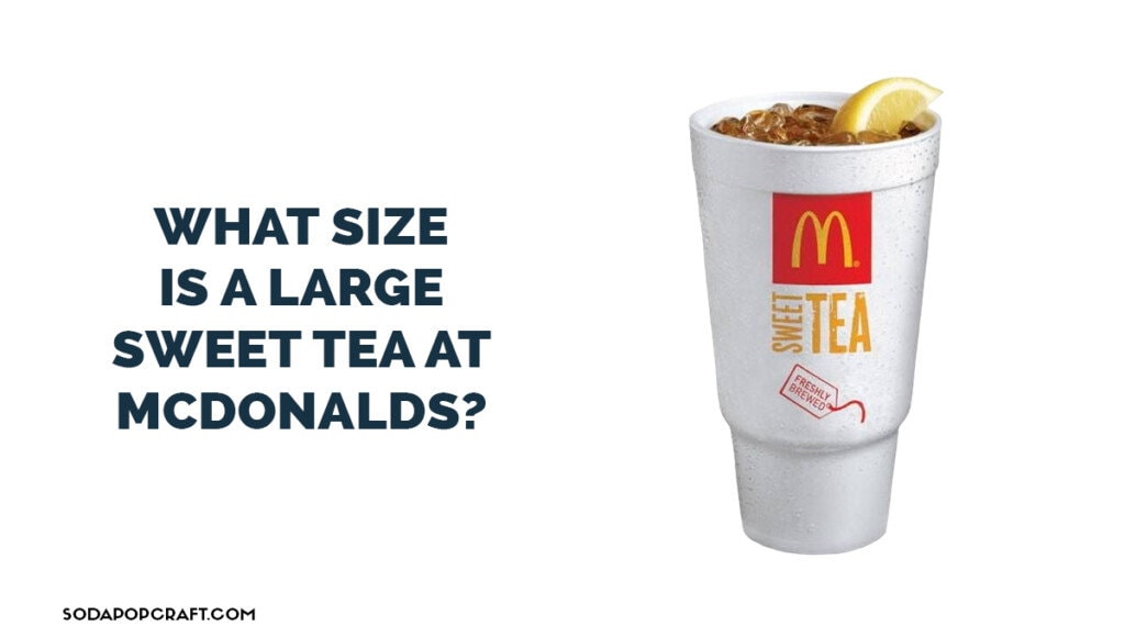 What size is a large sweet tea at McDonalds
