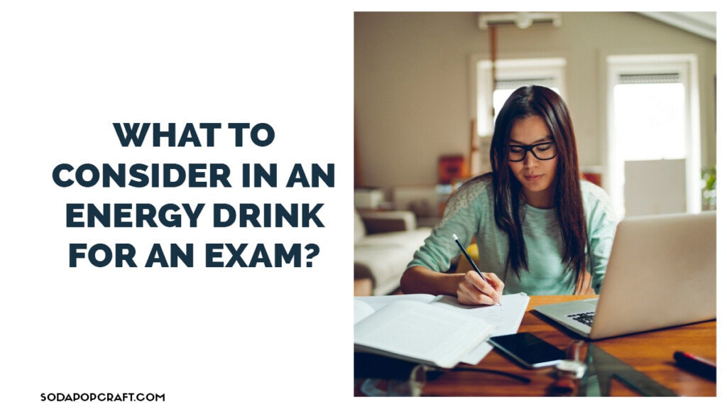 What to consider in an energy drink for an exam