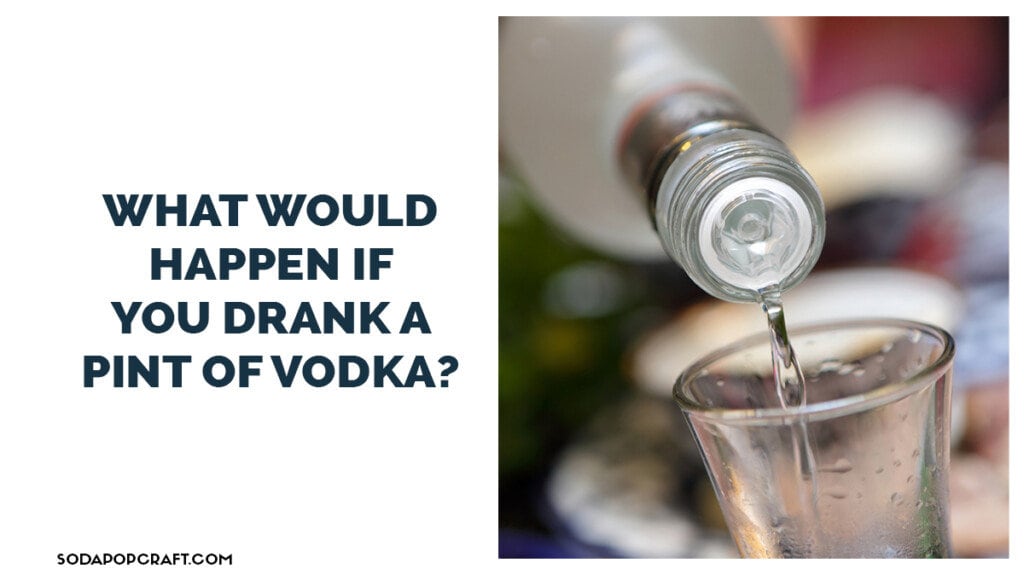 What would happen if you drank a pint of vodka