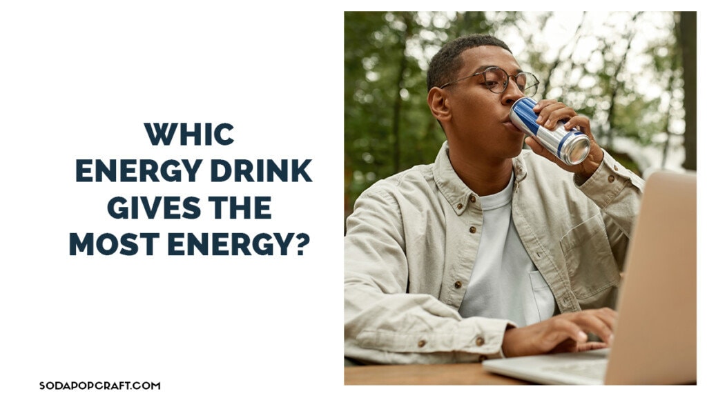 Which energy drink gives the most energy