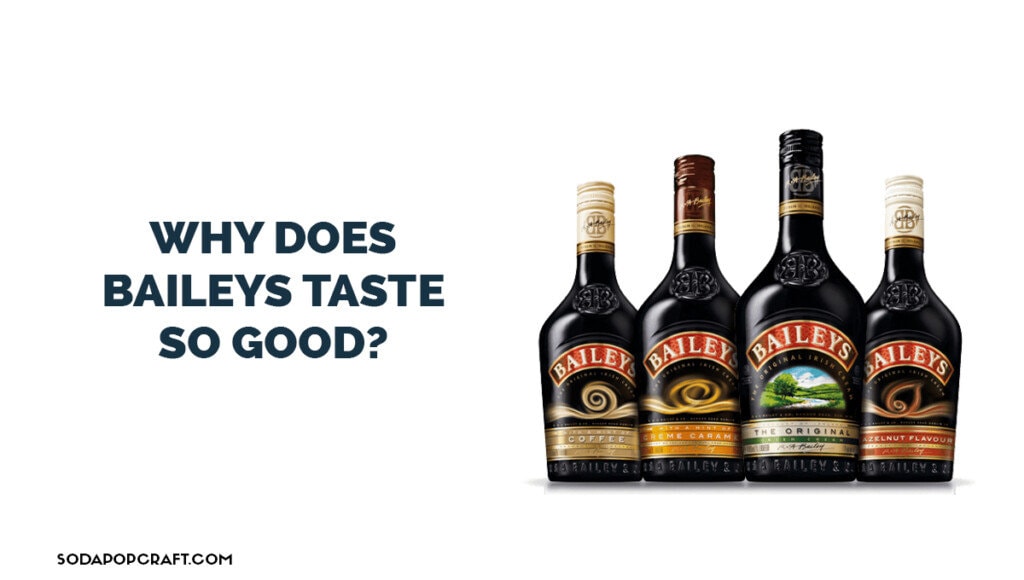 Why does Baileys taste so good