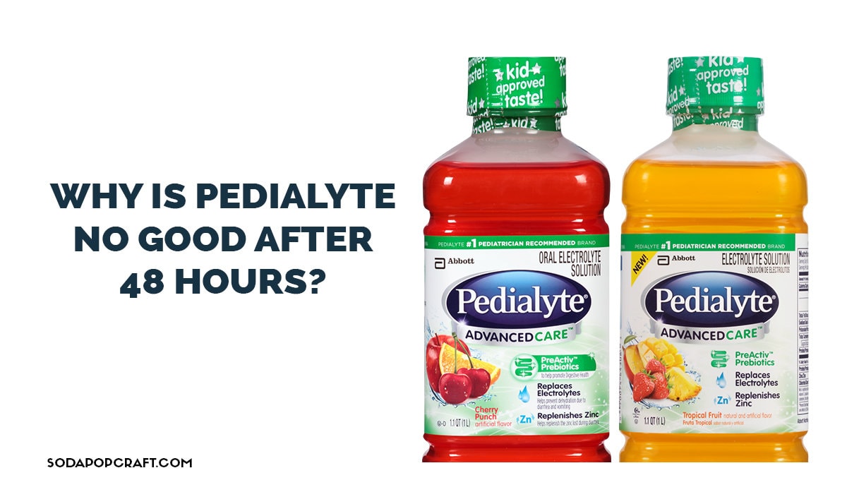 Why is Pedialyte no good after 48 hours